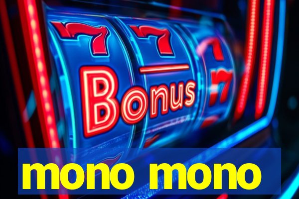 mono mono